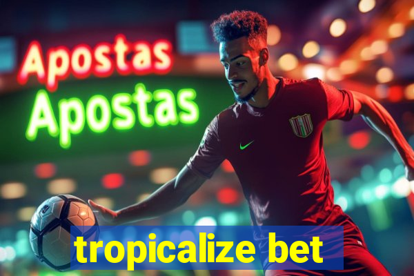 tropicalize bet